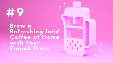 French Press Iced Coffee: A Refreshing Brew at Home - I BREW IT