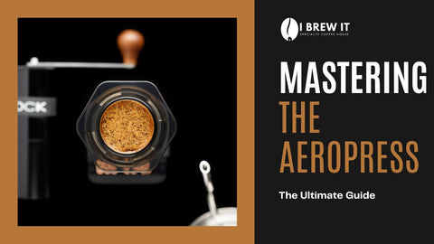 Mastering the Aeropress: The Ultimate Guide | I brew it - I BREW IT