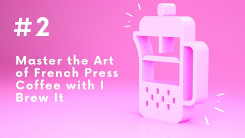 Classic French Press Coffee Recipe - I BREW IT