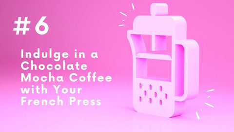 Chocolate Mocha Coffee Recipe with a French Press - I BREW IT