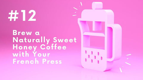 Honey Sweetened Coffee: A Natural Delight with Your French Press - I BREW IT